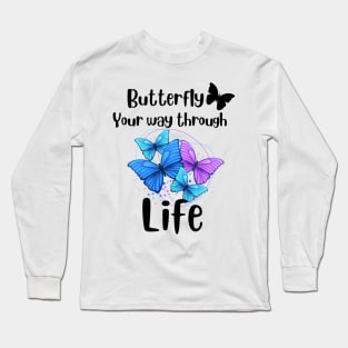 Butterfly your way through life, Lift quotation, butterflies Long Sleeve T-Shirt